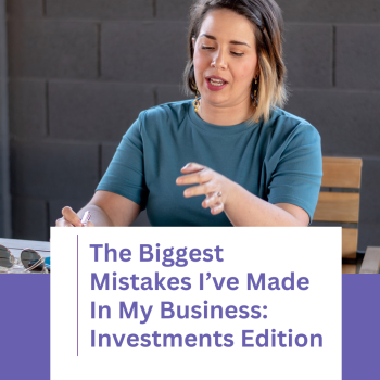 The Biggest Mistakes I’ve Made In My Business Investments Edition
