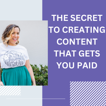 The Secret to Creating Content That Gets You Paid