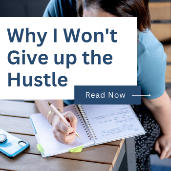 Why I won't give up the hustle
